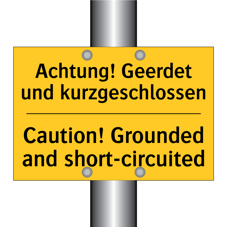 Achtung! Geerdet und kurzgeschlossen/.../ - Caution! Grounded and short-circuited/.../