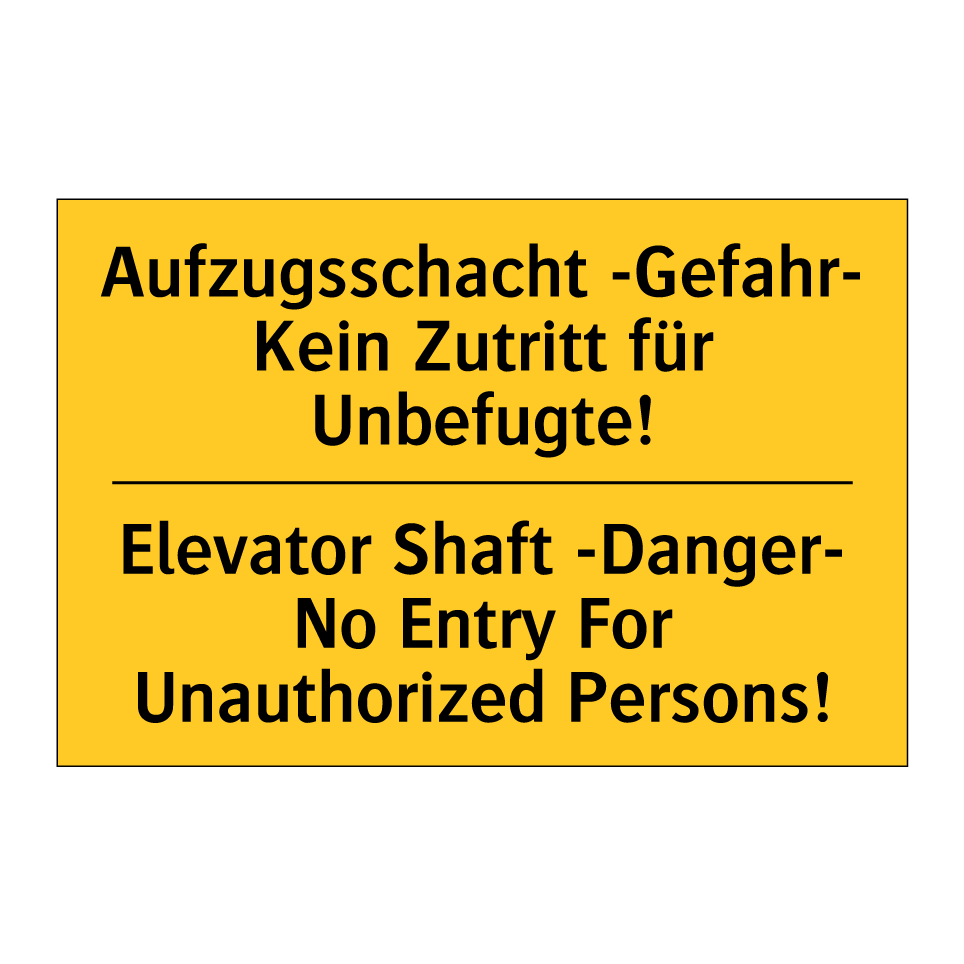 Aufzugsschacht -Gefahr- Kein Zutritt /.../ - Elevator Shaft -Danger- No Entry /.../