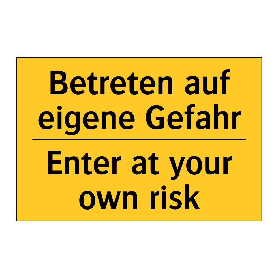 Betreten auf eigene Gefahr - Enter at your own risk