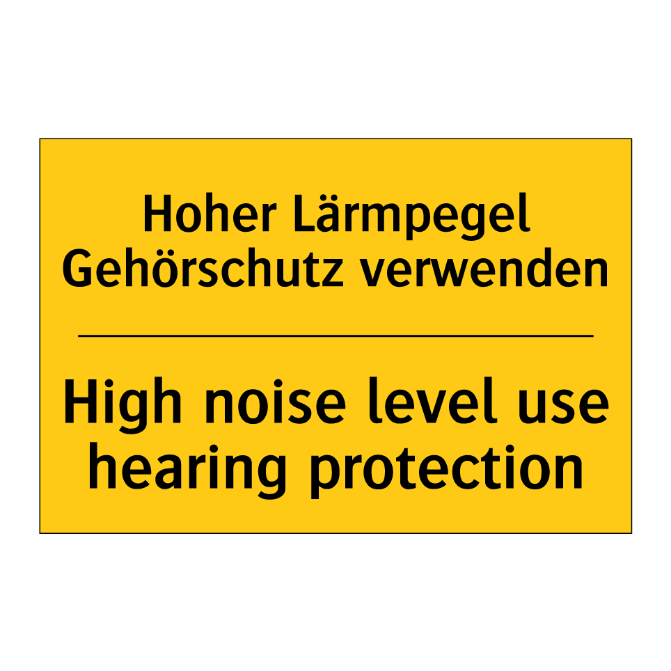 Hoher Lärmpegel Gehörschutz verwenden/.../ - High noise level use hearing protection/.../