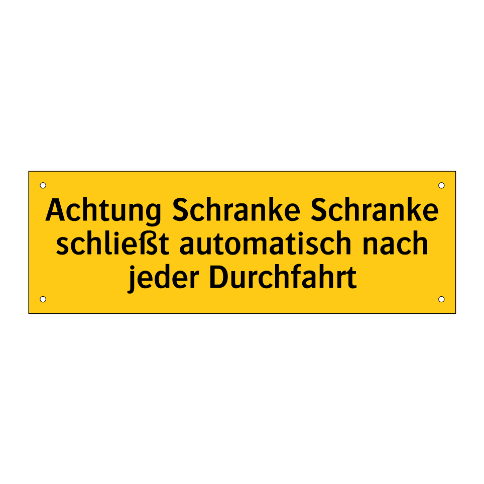 Achtung Schranke Schranke schließt automatisch nach jeder Durchfahrt