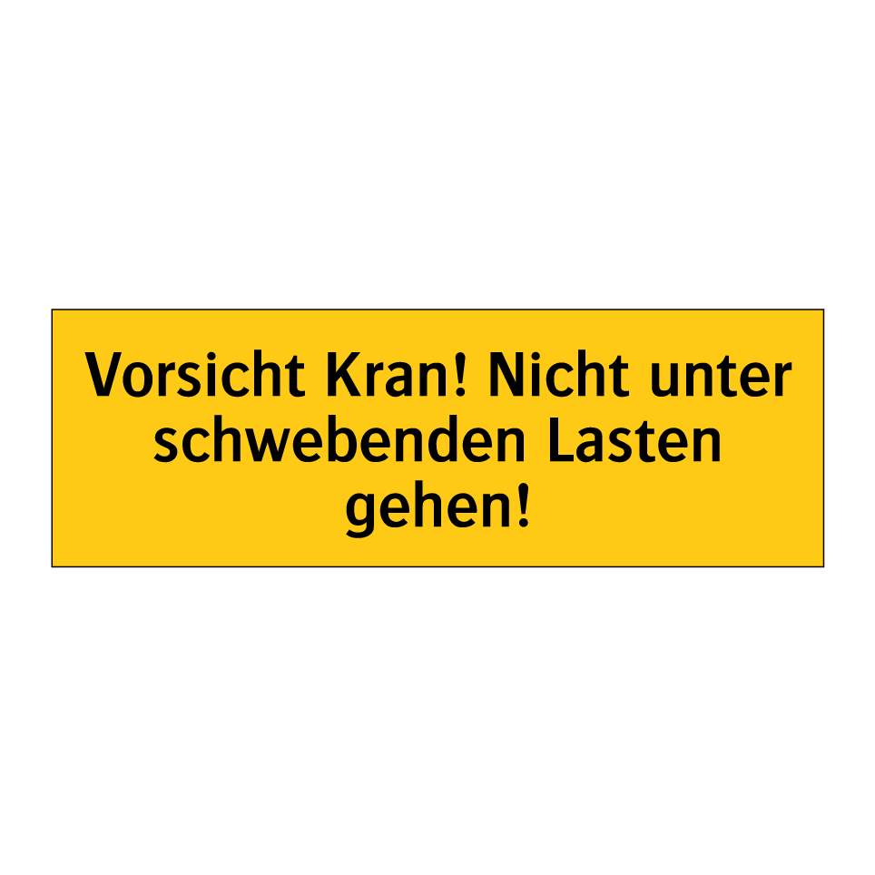 Vorsicht Kran! Nicht unter schwebenden Lasten gehen!