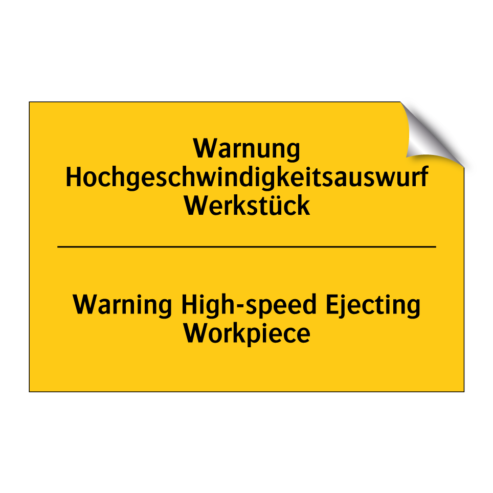 Warnung Hochgeschwindigkeitsauswurf /.../ - Warning High-speed Ejecting Workpiece/.../