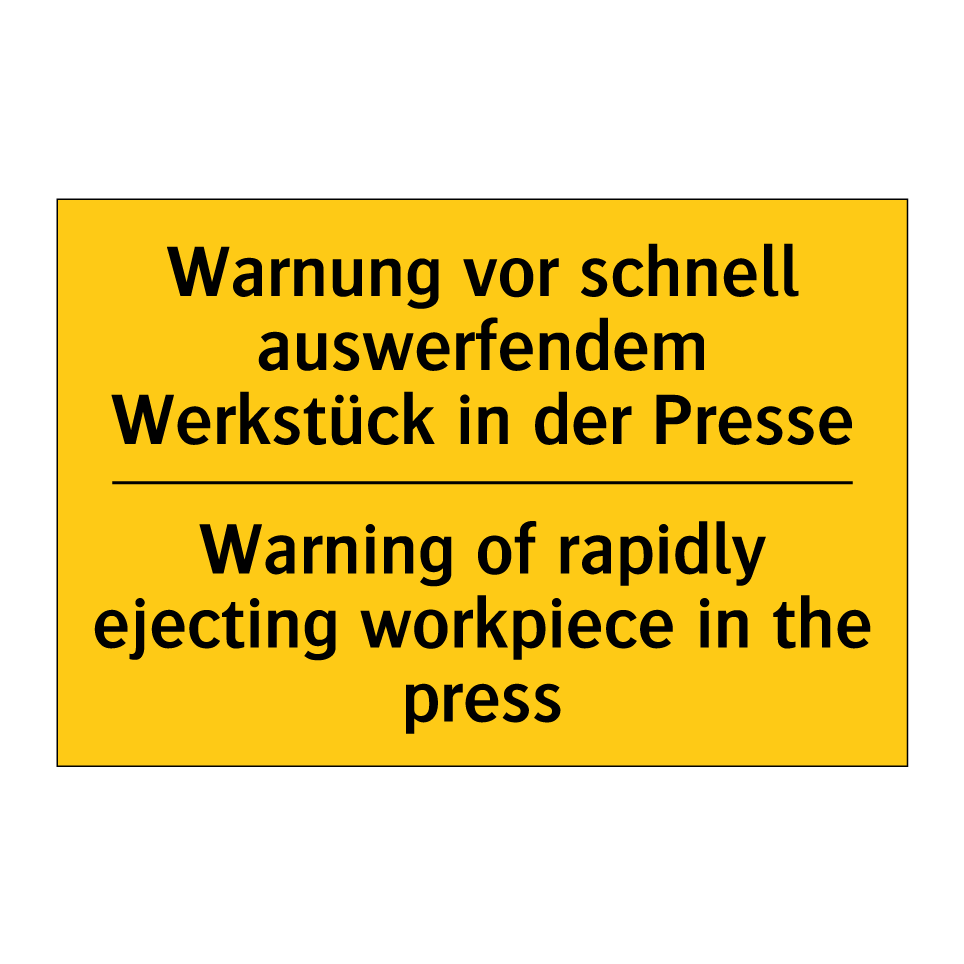 Warnung vor schnell auswerfendem /.../ - Warning of rapidly ejecting workpiece /.../