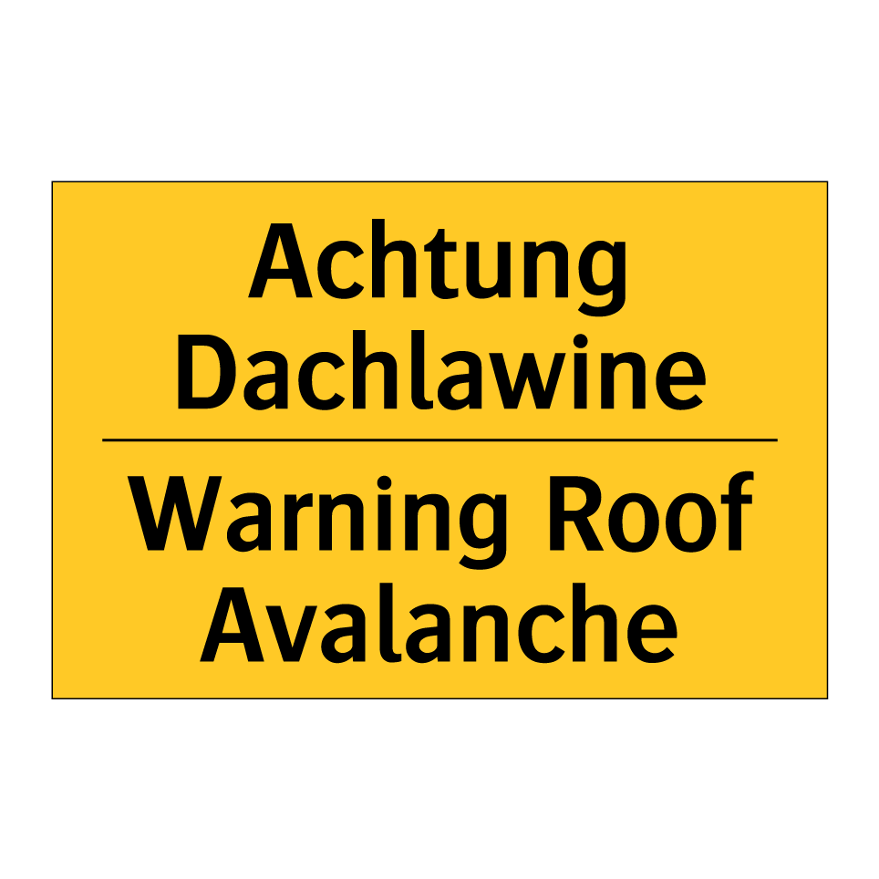 Achtung Dachlawine - Warning Roof Avalanche