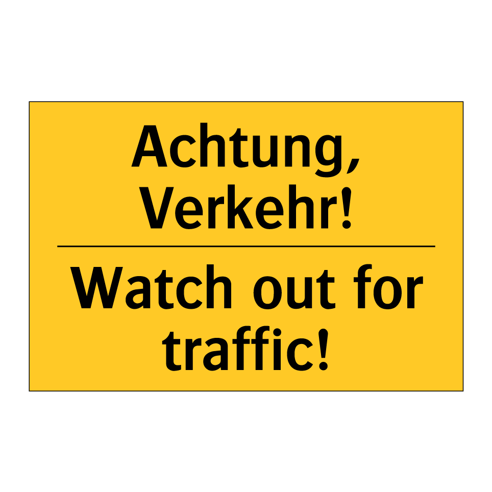 Achtung, Verkehr! - Watch out for traffic!