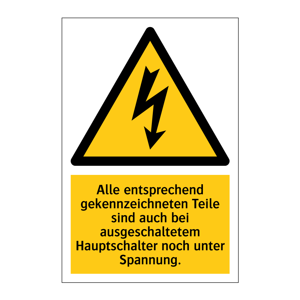 Alle entsprechend gekennzeichneten Teile sind auch bei ausgeschaltetem Hauptschalter noch unter Spannung.