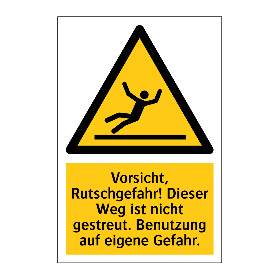 Vorsicht, Rutschgefahr! Dieser Weg ist nicht gestreut. Benutzung auf eigene Gefahr.