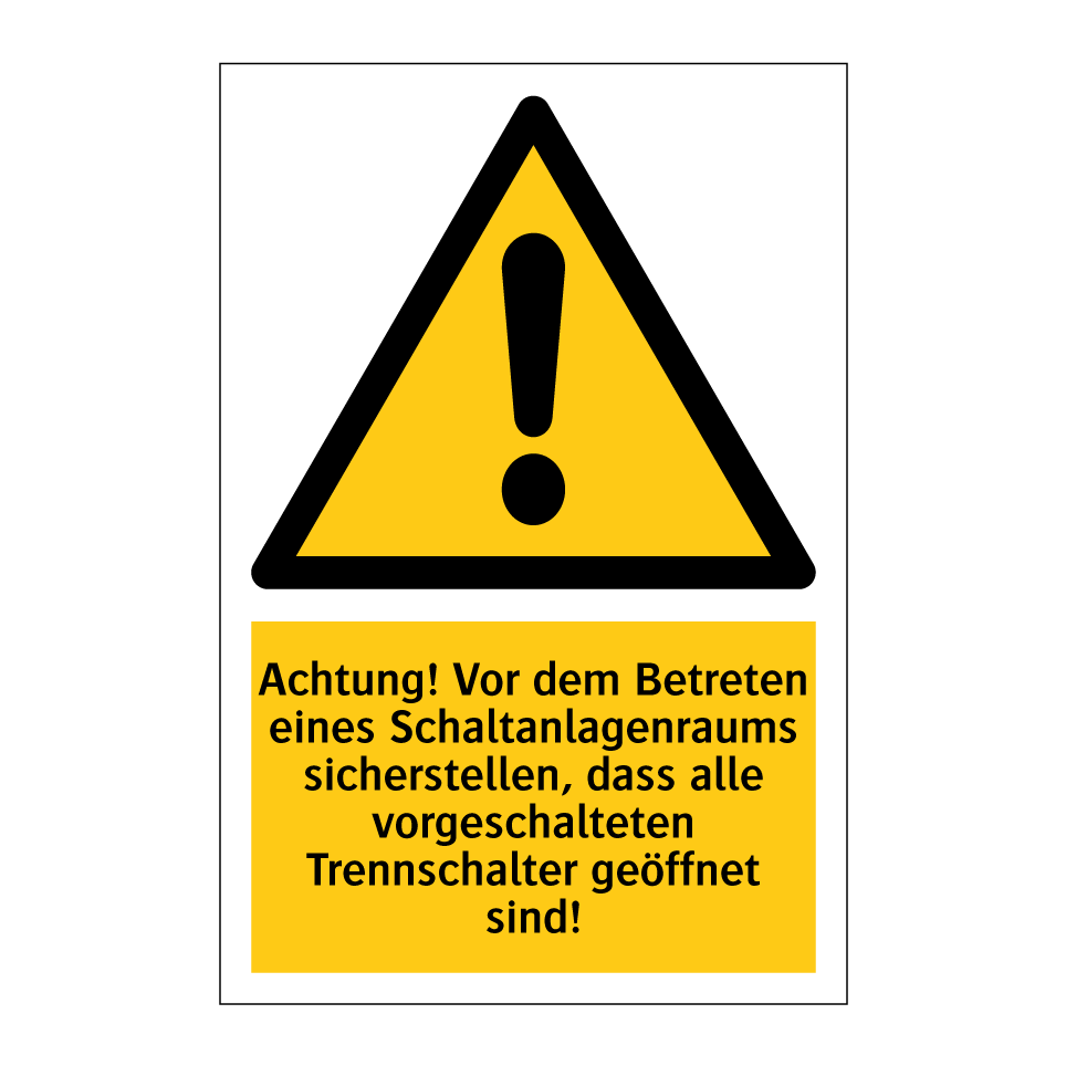 Achtung! Vor dem Betreten eines Schaltanlagenraums sicherstellen, dass alle vorgeschalteten Trennschalter geöffnet sind!