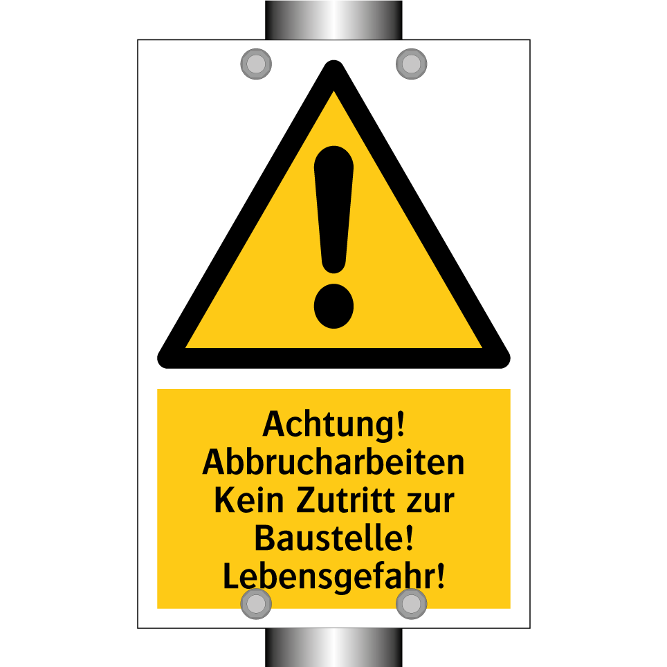 Achtung! Abbrucharbeiten Kein Zutritt zur Baustelle! Lebensgefahr!