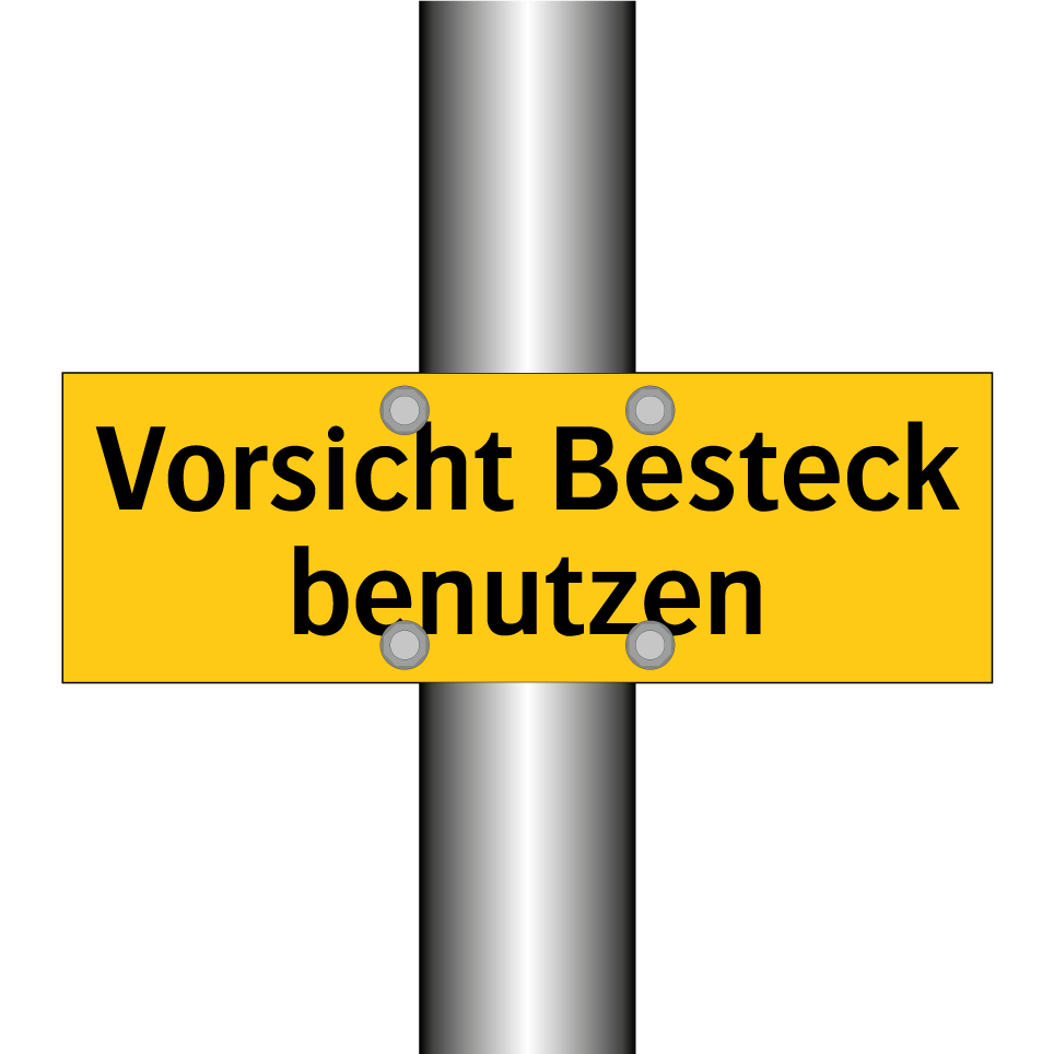 Vorsicht Besteck benutzen