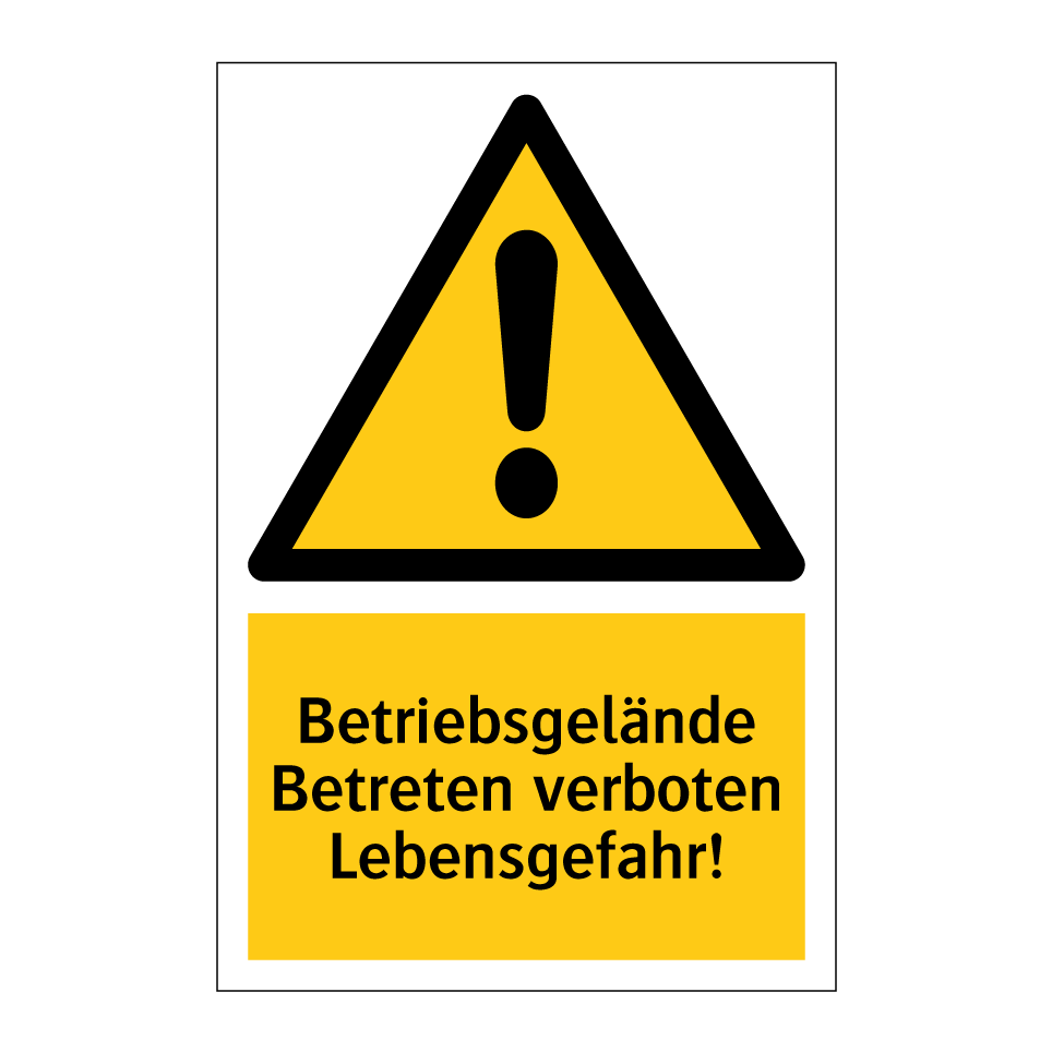 Betriebsgelände Betreten verboten Lebensgefahr!