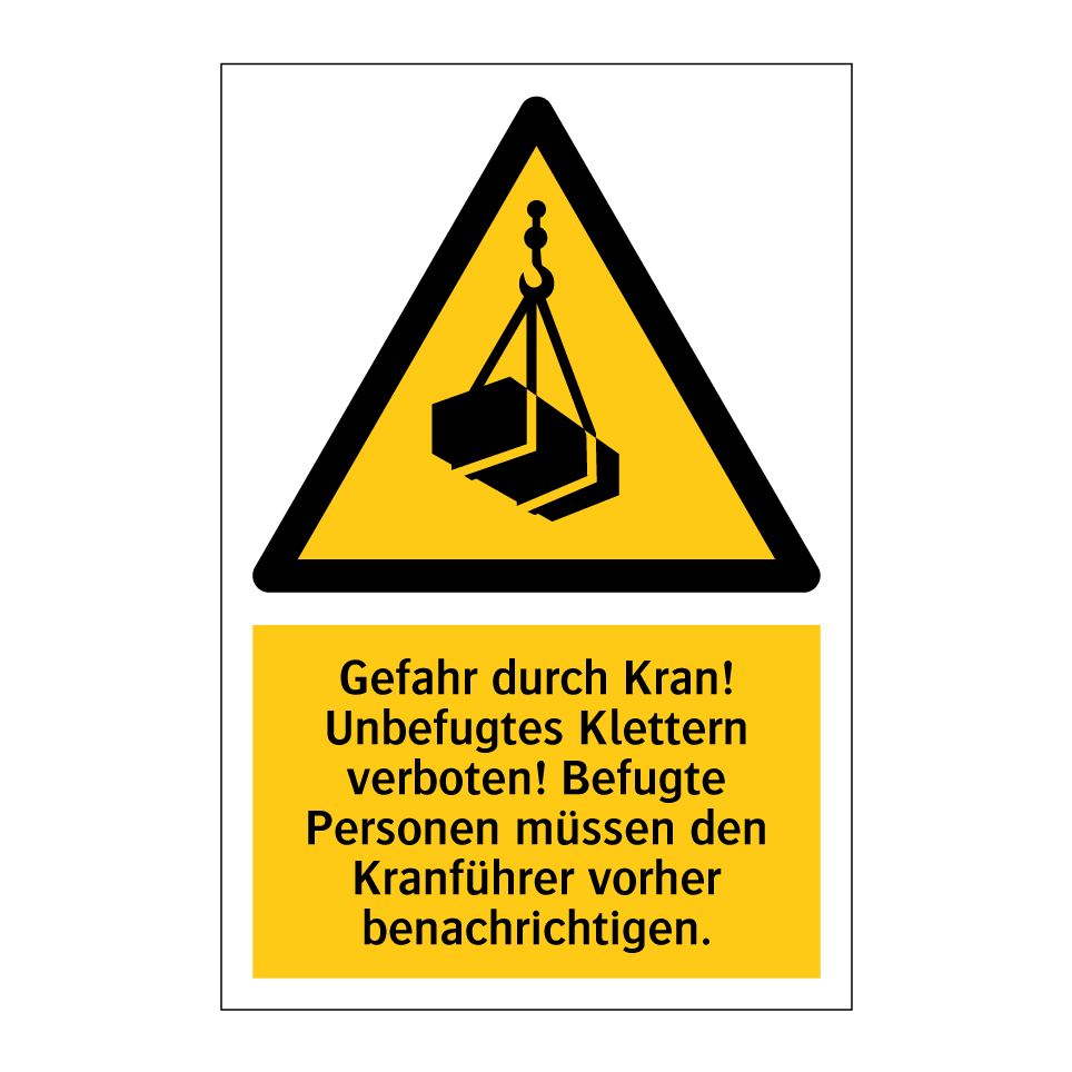 Gefahr durch Kran! Unbefugtes Klettern verboten! Befugte Personen müssen den Kranführer vorher benachrichtigen.
