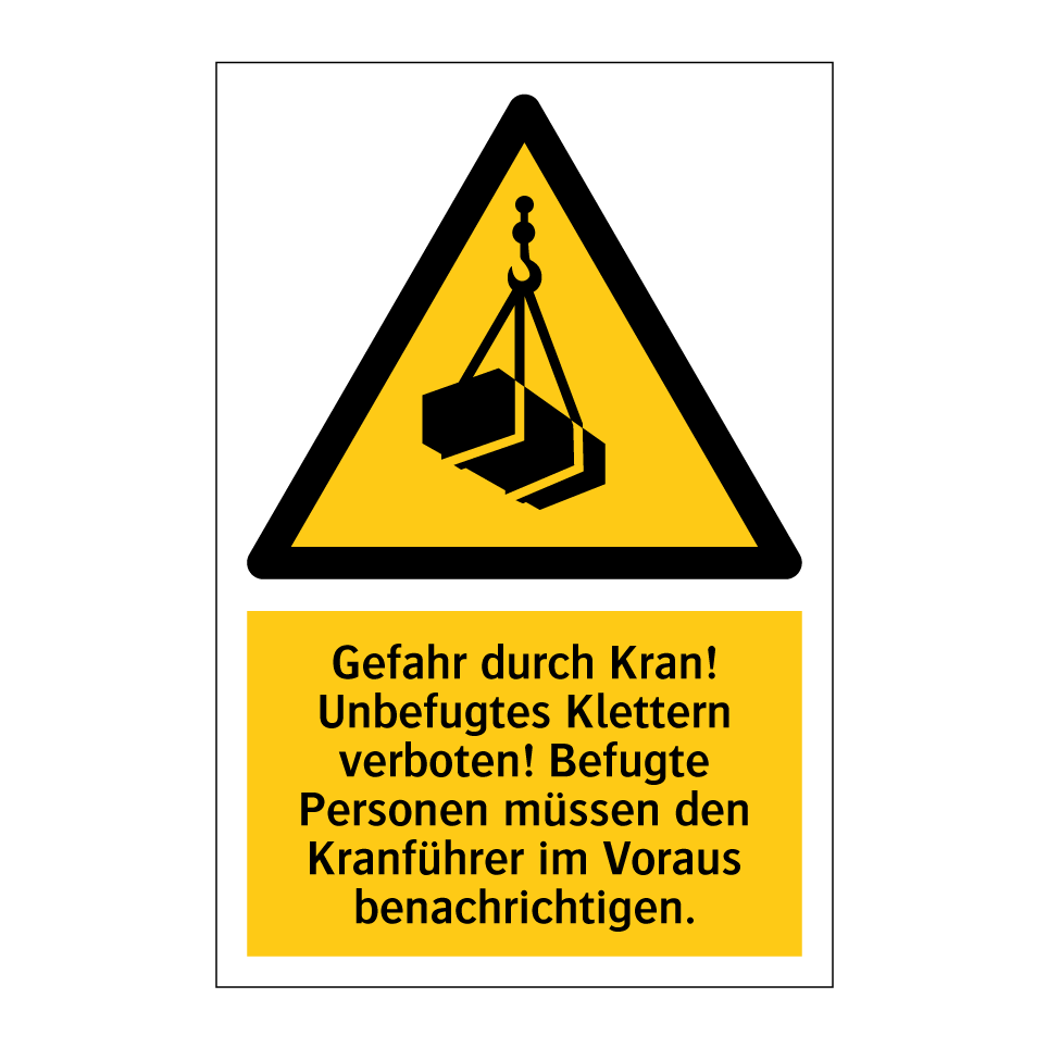 Gefahr durch Kran! Unbefugtes Klettern verboten! Befugte Personen müssen den Kranführer im Voraus benachrichtigen.