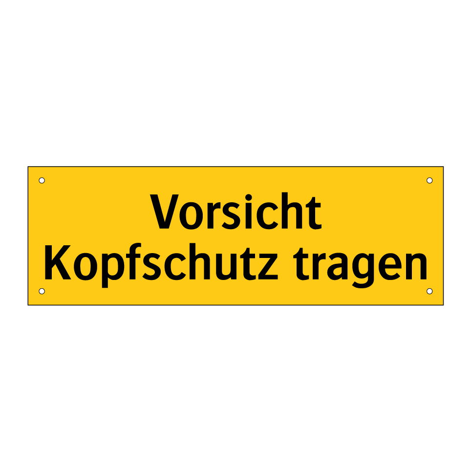 Vorsicht Kopfschutz tragen