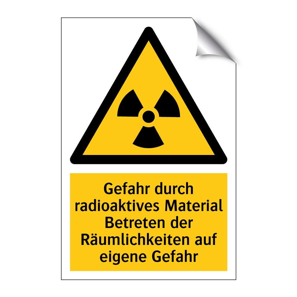 Gefahr durch radioaktives Material Betreten der Räumlichkeiten auf eigene Gefahr