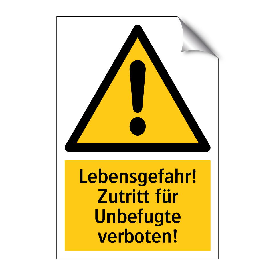Lebensgefahr! Zutritt für Unbefugte verboten!