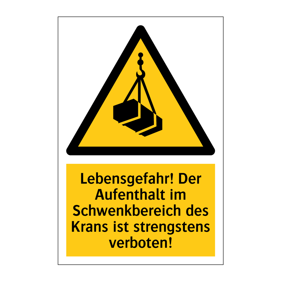 Lebensgefahr! Der Aufenthalt im Schwenkbereich des Krans ist strengstens verboten!