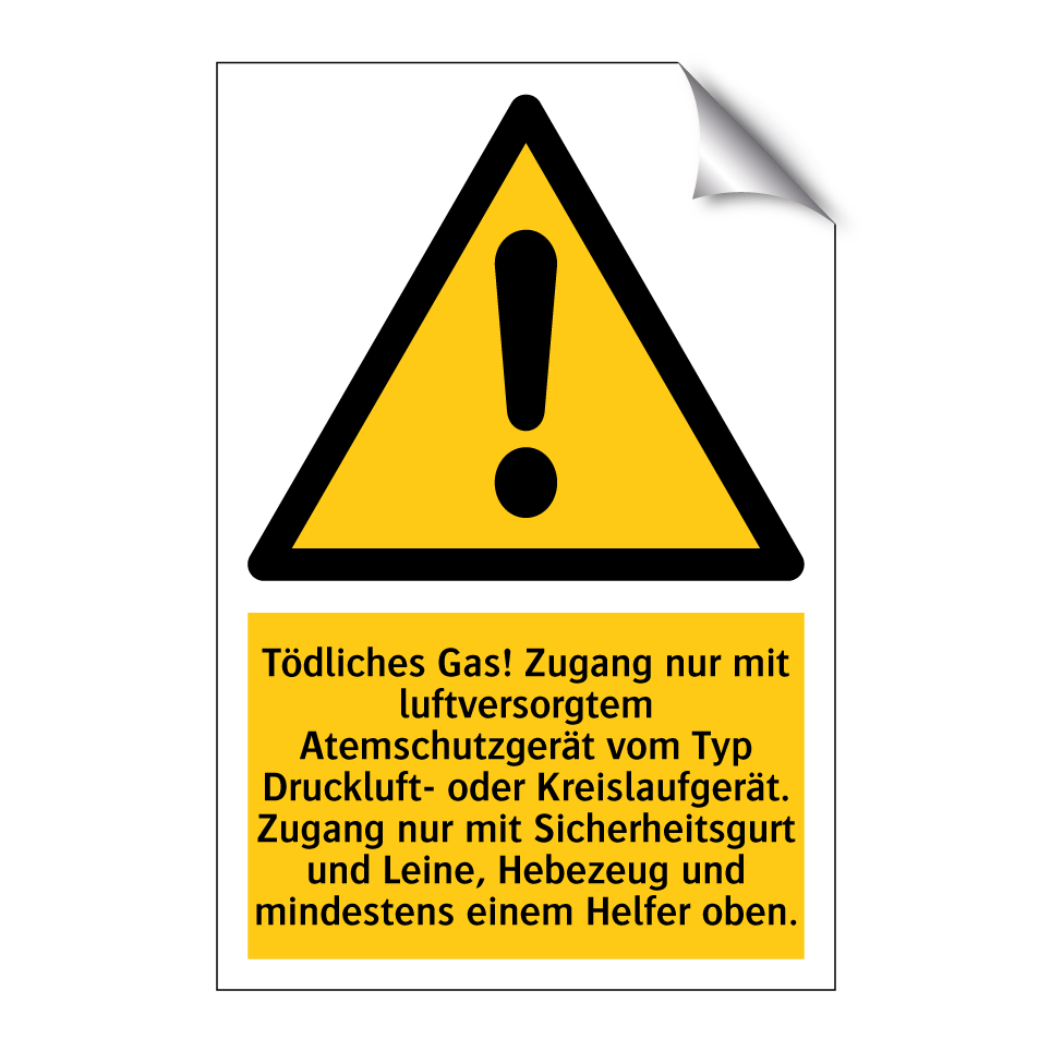 Tödliches Gas! Zugang nur mit luftversorgtem Atemschutzgerät vom Typ Druckluft- oder Kreislaufgerät. Zugang nur mit Sicherheitsgurt und Leine, Hebezeug und mindestens einem Helfer oben.