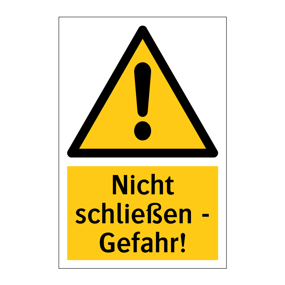 Nicht schließen - Gefahr!