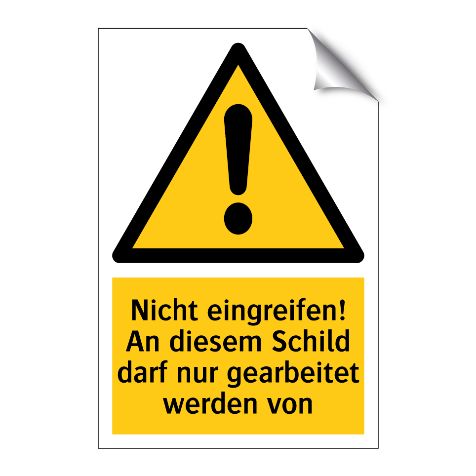 Nicht eingreifen! An diesem Schild darf nur gearbeitet werden von
