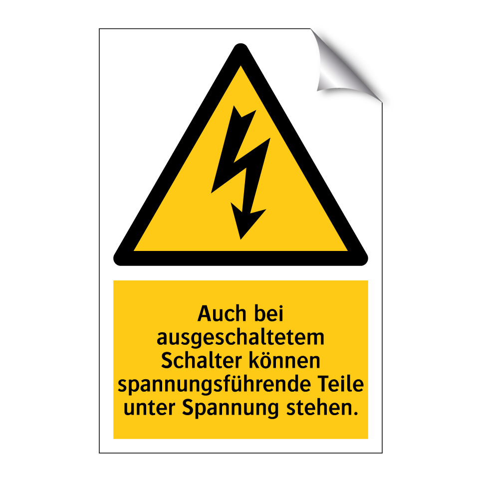 Auch bei ausgeschaltetem Schalter können spannungsführende Teile unter Spannung stehen.