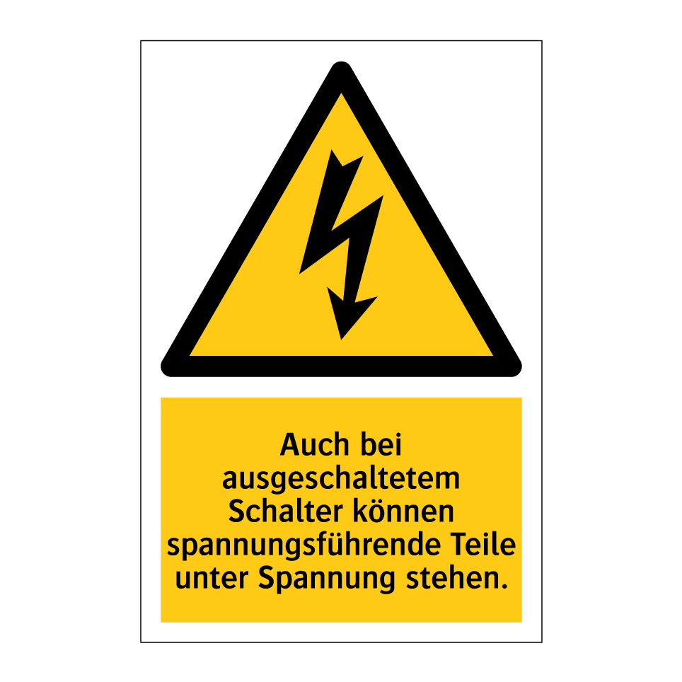 Auch bei ausgeschaltetem Schalter können spannungsführende Teile unter Spannung stehen.