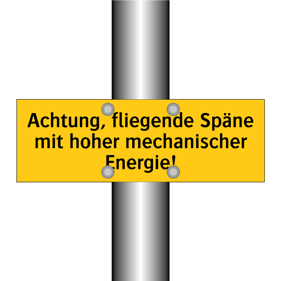Achtung, fliegende Späne mit hoher mechanischer Energie!
