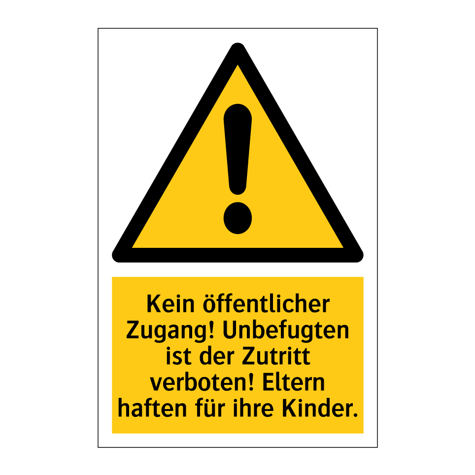 Kein öffentlicher Zugang! Unbefugten ist der Zutritt verboten! Eltern haften für ihre Kinder.