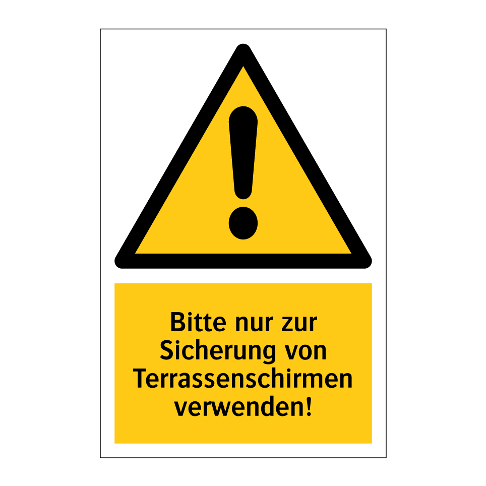 Bitte nur zur Sicherung von Terrassenschirmen verwenden!