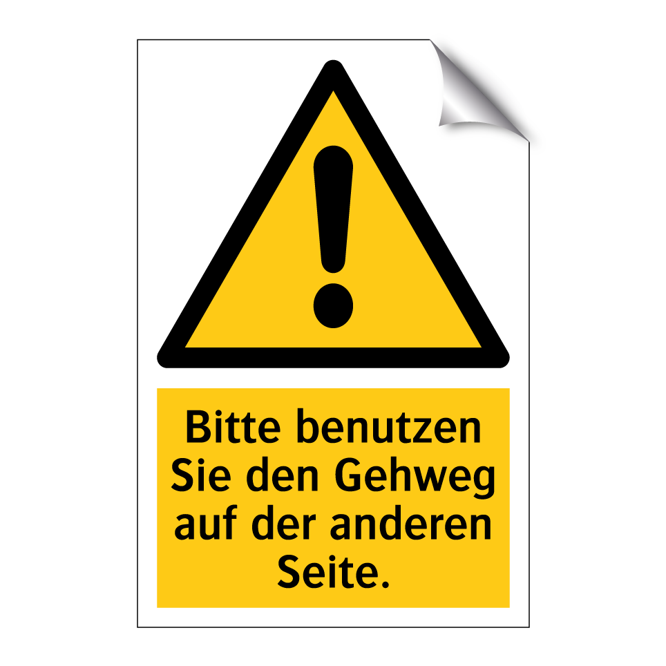 Bitte benutzen Sie den Gehweg auf der anderen Seite.