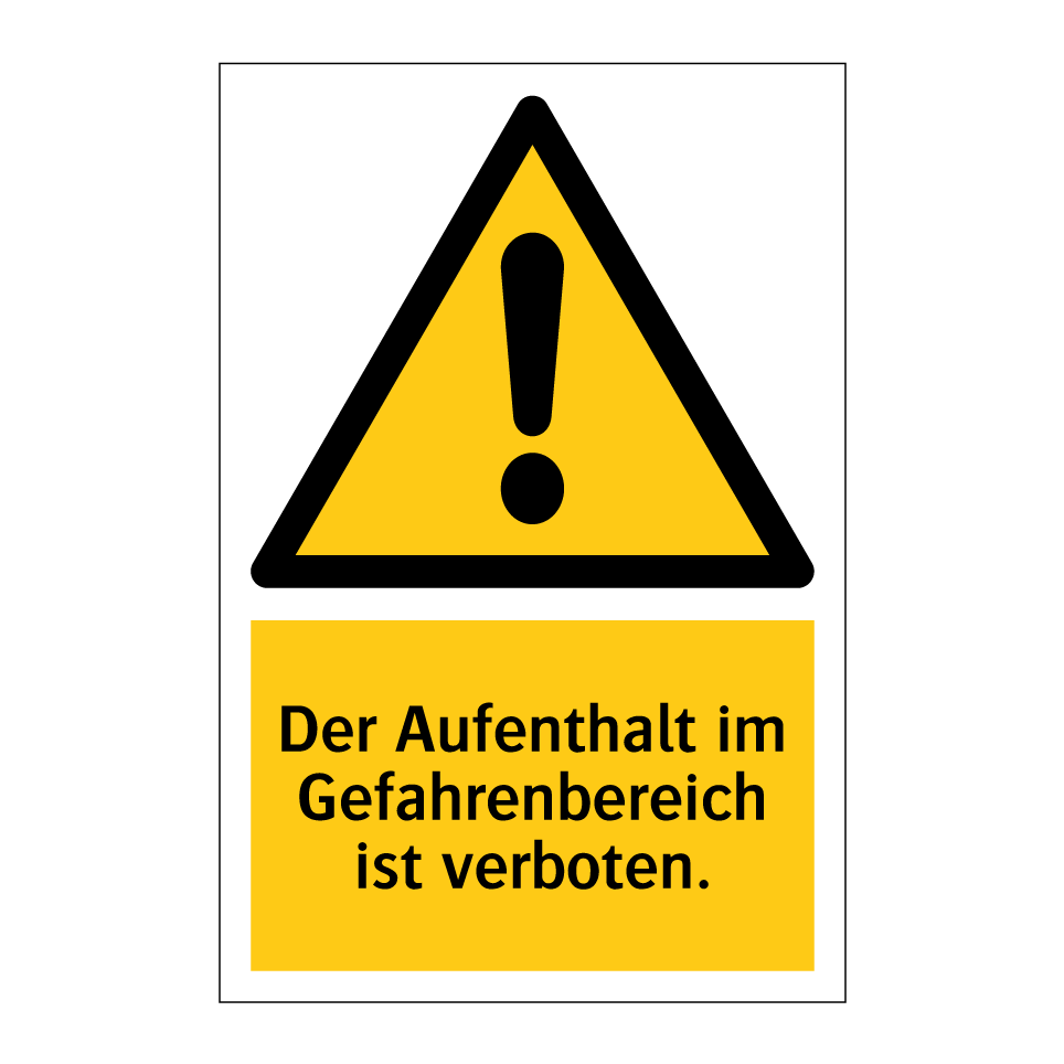 Der Aufenthalt im Gefahrenbereich ist verboten.