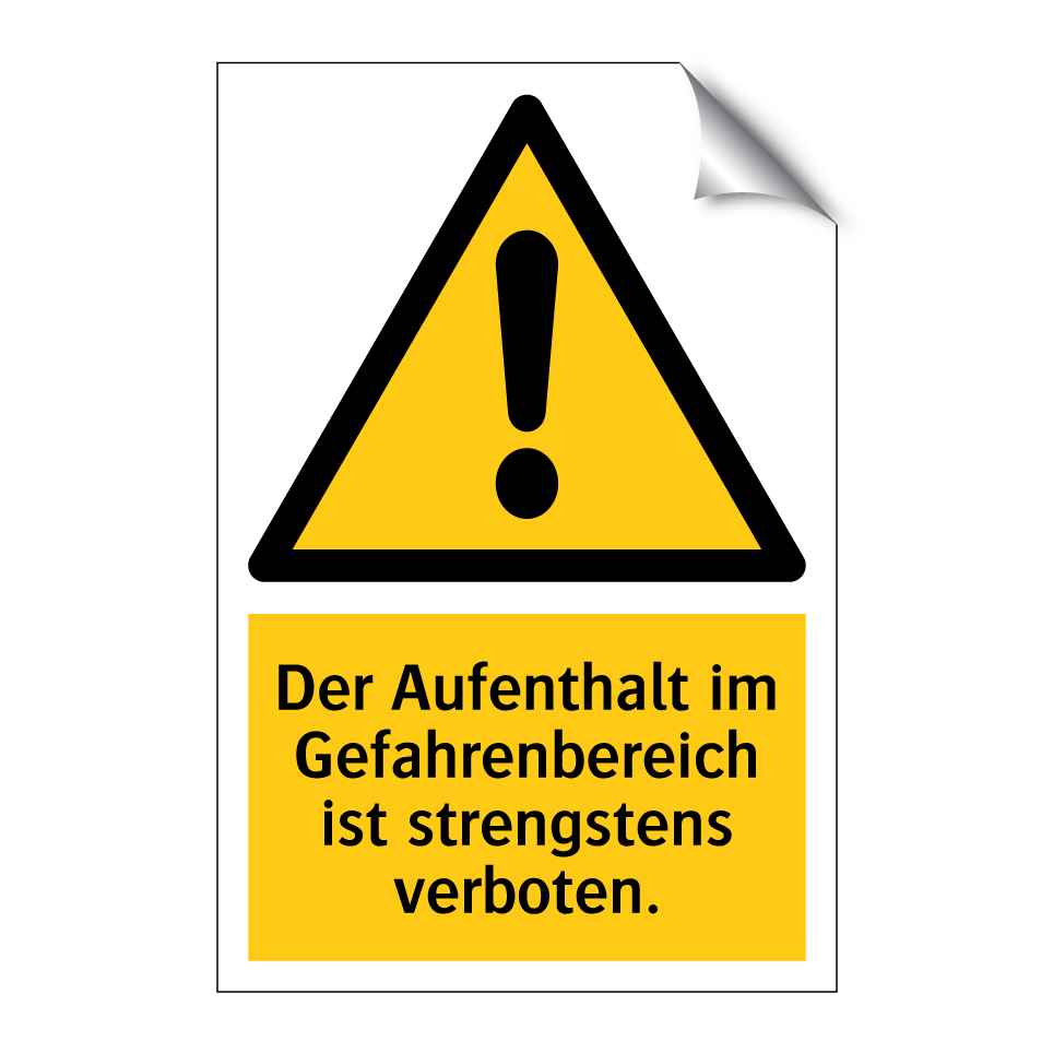 Der Aufenthalt im Gefahrenbereich ist strengstens verboten.