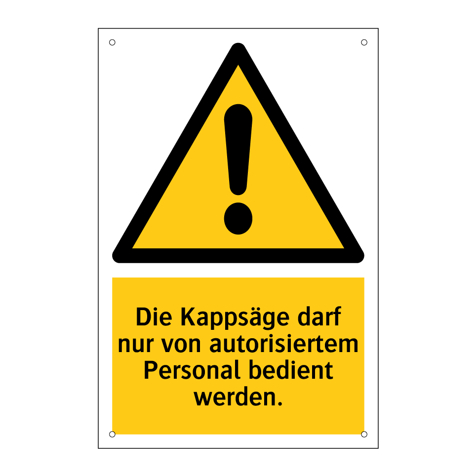 Die Kappsäge darf nur von autorisiertem Personal bedient werden.
