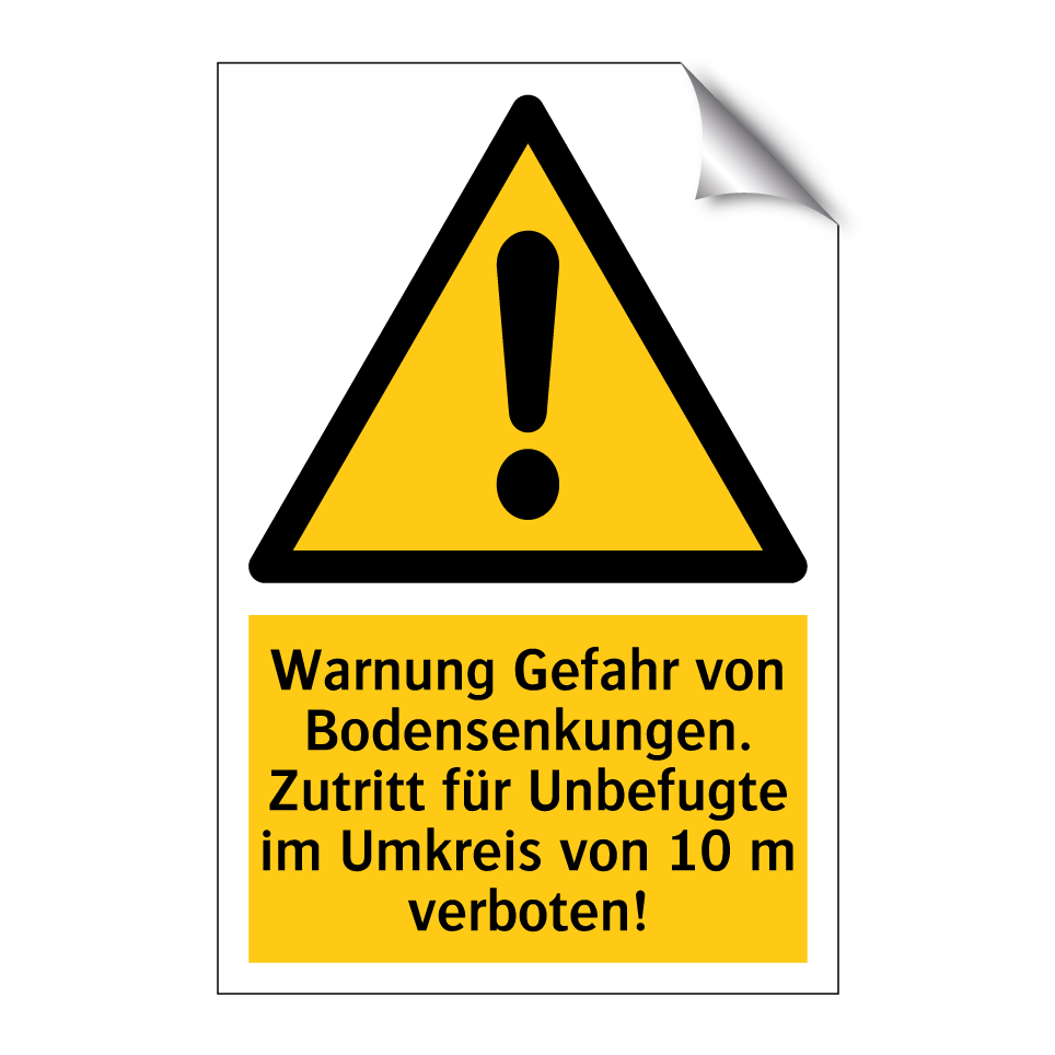 Warnung Gefahr von Bodensenkungen. Zutritt für Unbefugte im Umkreis von 10 m verboten!