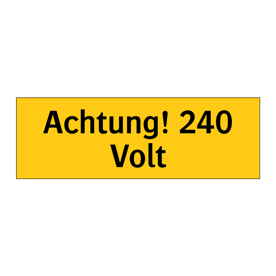 Achtung! 240 Volt