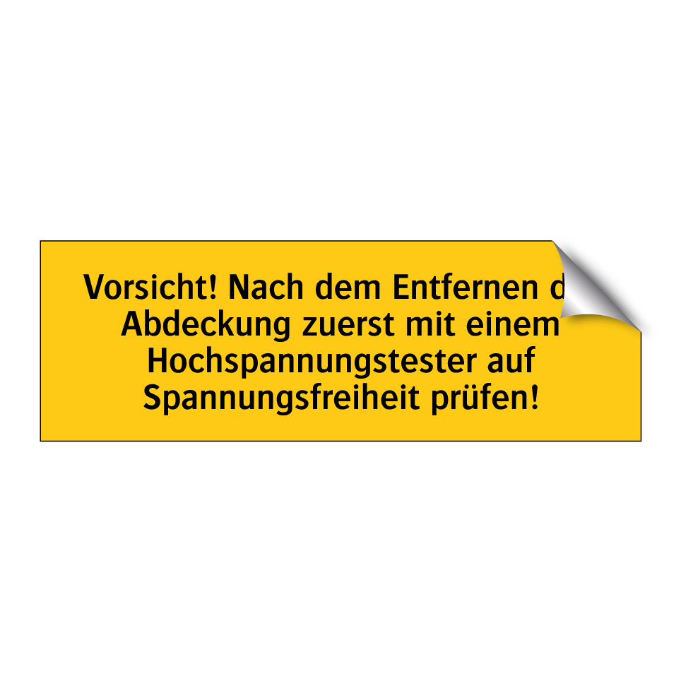 Vorsicht! Nach dem Entfernen der Abdeckung zuerst mit einem Hochspannungstester auf Spannungsfreiheit prüfen!