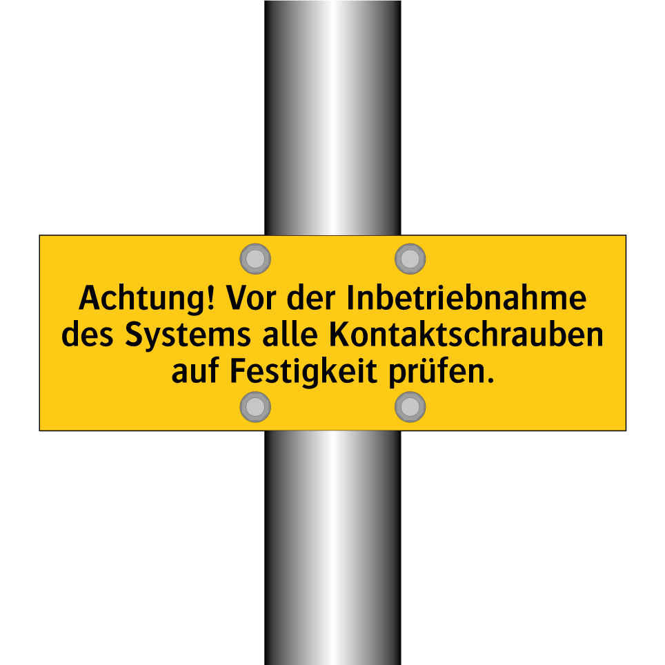 Achtung! Vor der Inbetriebnahme des Systems alle Kontaktschrauben auf Festigkeit prüfen.