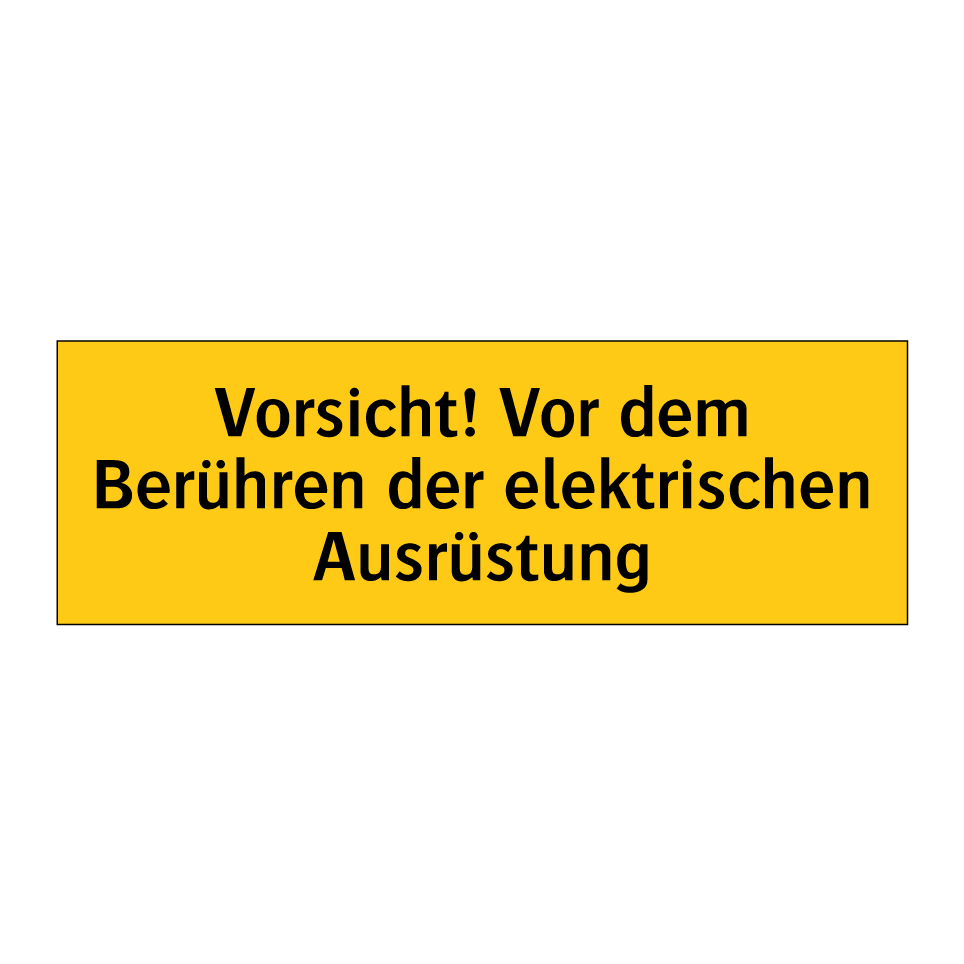 Vorsicht! Vor dem Berühren der elektrischen Ausrüstung