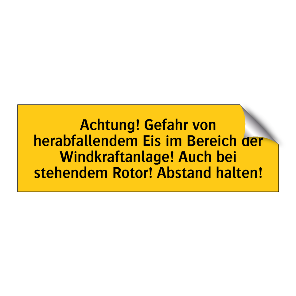 Achtung! Gefahr von herabfallendem Eis im Bereich der Windkraftanlage! Auch bei stehendem Rotor! Abstand halten!