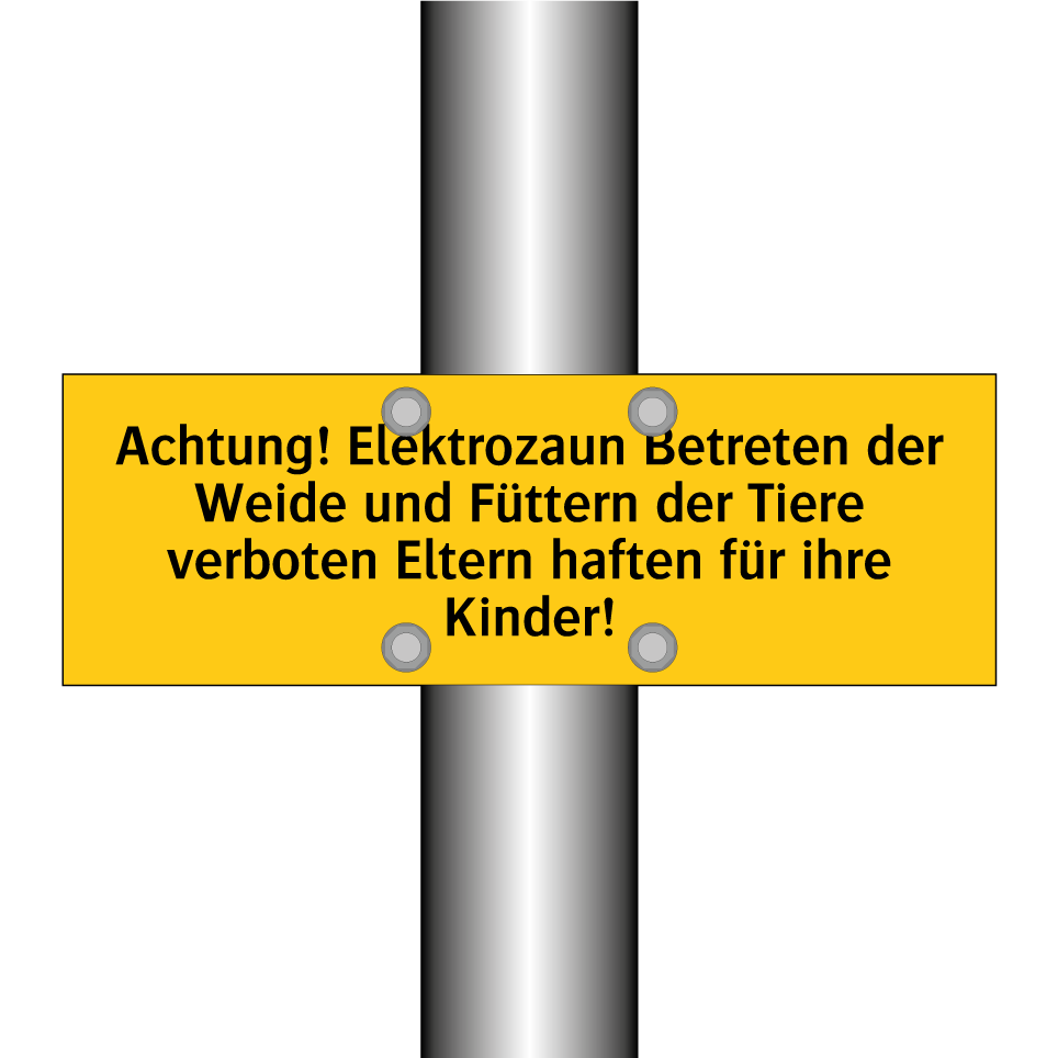 Achtung! Elektrozaun Betreten der Weide und Füttern der Tiere verboten Eltern haften für ihre Kinder!