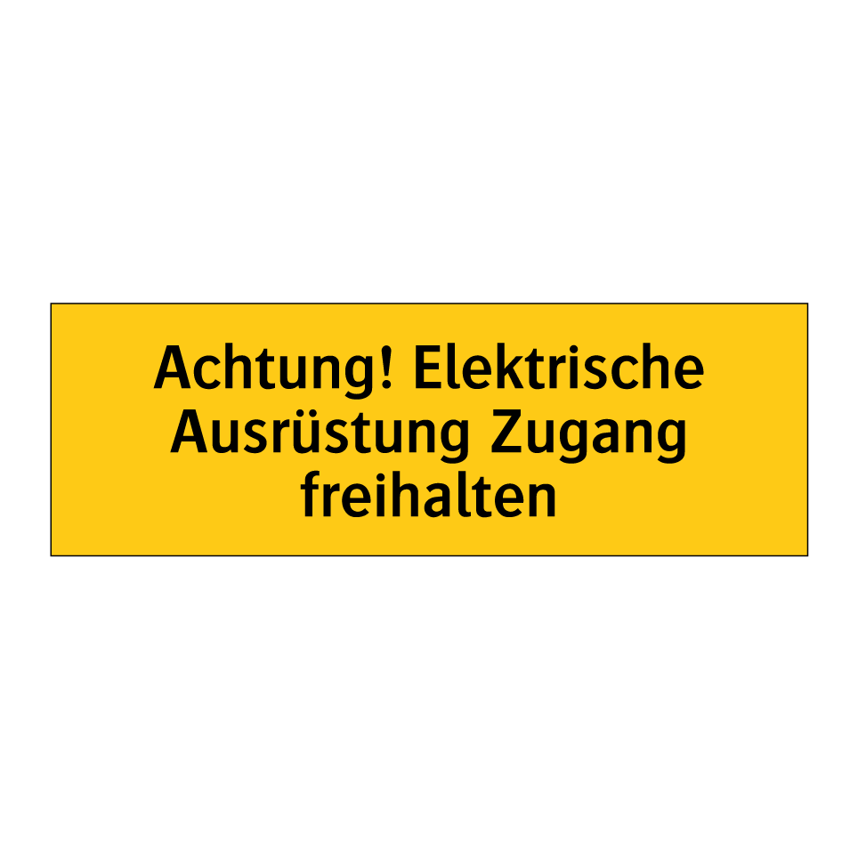 Achtung! Elektrische Ausrüstung Zugang freihalten