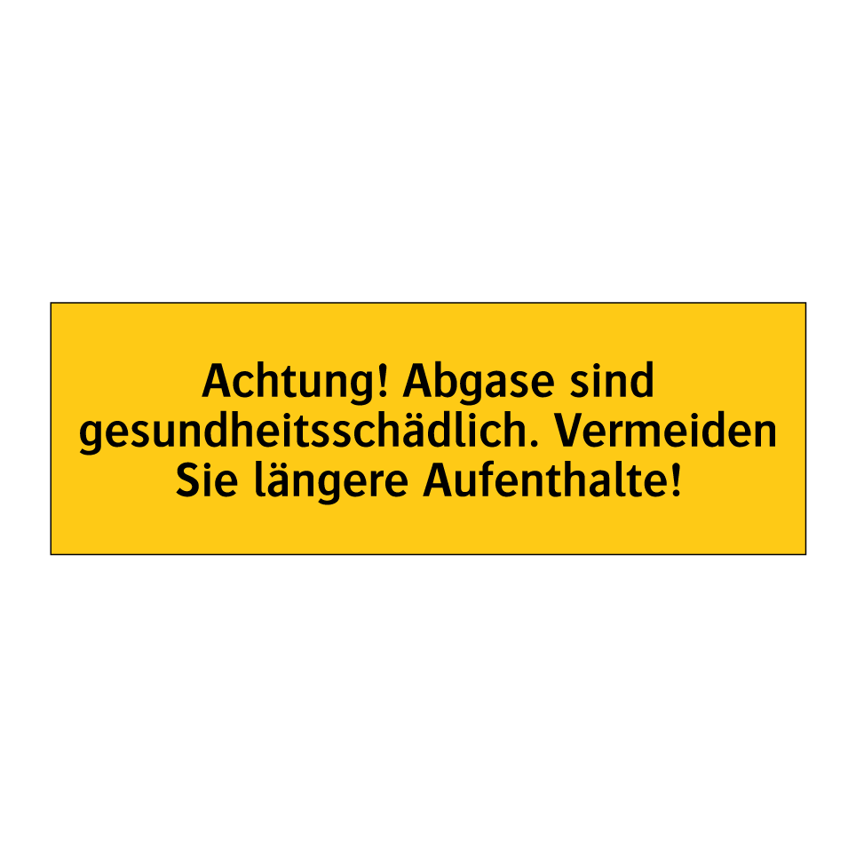 Achtung! Abgase sind gesundheitsschädlich. Vermeiden Sie längere Aufenthalte!