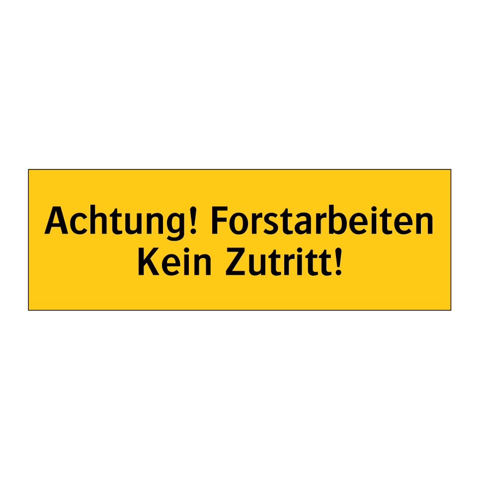 Achtung! Forstarbeiten Kein Zutritt!