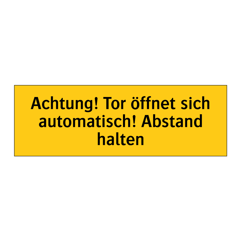 Achtung! Tor öffnet sich automatisch! Abstand halten