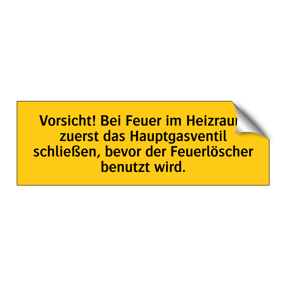 Vorsicht! Bei Feuer im Heizraum zuerst das Hauptgasventil schließen, bevor der Feuerlöscher benutzt wird.