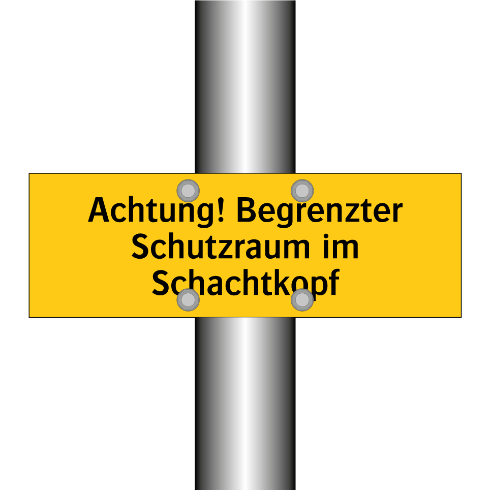 Achtung! Begrenzter Schutzraum im Schachtkopf