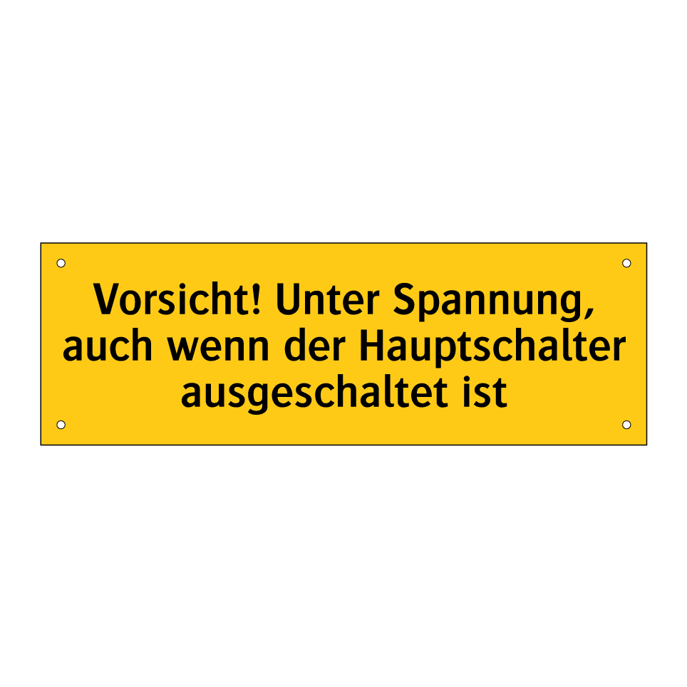 Vorsicht! Unter Spannung, auch wenn der Hauptschalter ausgeschaltet ist