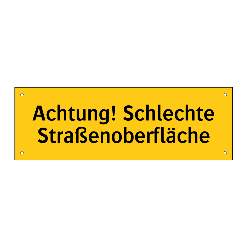 Achtung! Schlechte Straßenoberfläche