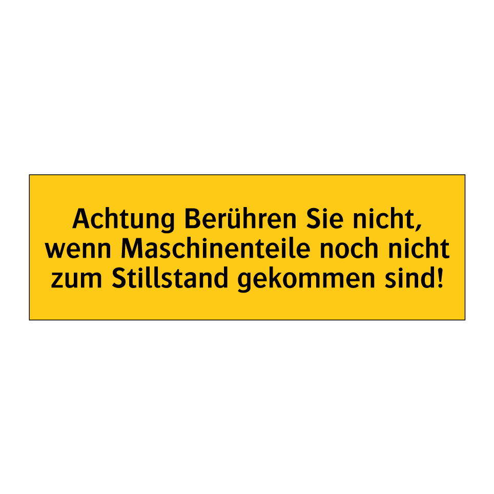 Achtung Berühren Sie nicht, wenn Maschinenteile noch nicht zum Stillstand gekommen sind!